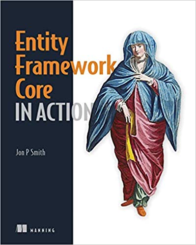 Entity Framework Core in Action teaches you how to access and update relational data from .NET applications